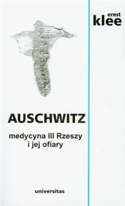 Obrazek Auschwitz Medycyna III Rzeszy i jej ofiary