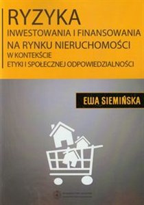 Obrazek Ryzyka inwestowania i finansowania na rynku nieruchomości w kontekście etyki społecznej odpowiedzialności