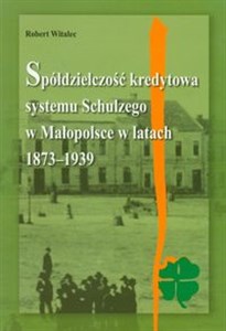 Bild von Spółdzielczość kredytowa systemu Schulzego w Małopolsce w latach 1873-1939