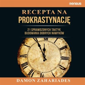 Obrazek Recepta na prokrastynację 21 sprawdzonych taktyk budowania dobrych nawyków