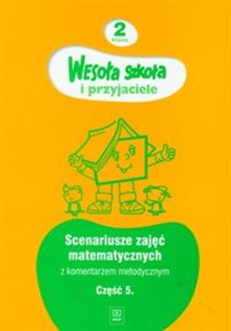 Obrazek Wesoła szkoła i przyjaciele 2 Scenariusze zajęć matematycznych z komentarzem metodycznym Część 5