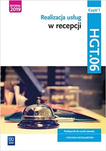 Obrazek Realizacja usług w recepcji. Kwalifikacja HGT.06. Podręcznik do nauki zawodu technik hotelarstwa. Część 1