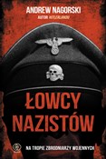 Książka : Łowcy nazi... - Andrew Nagorski