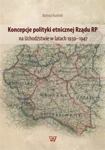 Obrazek Koncepcje polityki etnicznej Rządu RP na Uchodźstwie w latach 1939-1947
