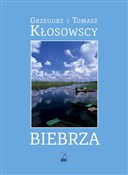 Biebrza - Grzegorz Kłosowski, Tomasz Kłosowski - Ksiegarnia w niemczech