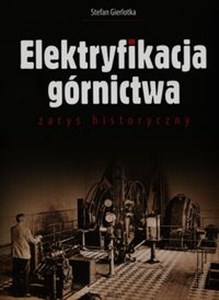 Obrazek Elektryfikacja górnictwa zarys historyczny