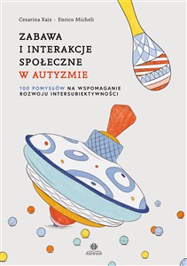 Bild von Zabawa i interakcje społeczne w autyzmie 100 pomysłów na wspomaganie rozwoju intersubiektywności