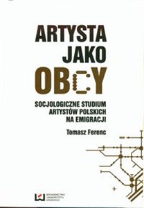 Bild von Artysta jako obcy Socjologiczne studium artystów polskich na emigracji