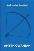 Antek Cwan... - Aleksander Kamiński -  Książka z wysyłką do Niemiec 