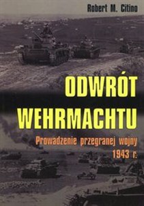 Obrazek Odrót Wehrmachtu Prowadzenie przegranej wojny 1943 r.