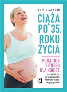 Obrazek Ciąża po 35 roku życia Poradnik fitness dla kobiet, czyli jak ćwiczyć, aby zachować dobrą kondycję na czas ciąży i po porod