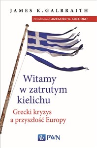 Obrazek Witamy w zatrutym kielichu Grecki kryzys a przyszłość Europy