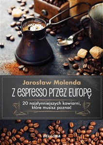 Bild von Z espresso przez Europę 20 najsłynniejszych kawiarni, które musisz poznać