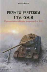 Bild von Przeciw Panterom i Tygrysom Wspomnienia czołgistów walczących w T-34