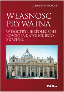 Bild von Własność prywatna w doktrynie społecznej Kościoła katolickiego XX wieku