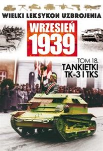 Obrazek Wielki Leksykon Uzbrojenia Wrzesień 1939 Tom 18 Tankietki TK-3 I TKS