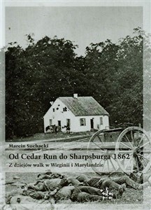 Obrazek Od Cedar Run do Sharpsburga 1862 Z dziejów walk w Wirginii i Marylandzie