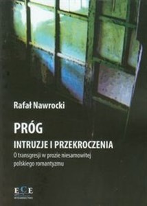 Bild von Próg Intruzje i przekroczenia O transgresji w prozie niesamowitej polskiego romantyzmu