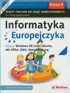 Obrazek Informatyka Europejczyka 4 Zeszyt ćwiczeń do zajęć komputerowych Edycja: Windows XP, Linux Ubuntu, MS Office 2003, OpenOffice.org Szkoła podstawowa