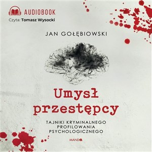 Obrazek [Audiobook] Umysł przestępcy Tajniki kryminalnego profilowania psychologicznego