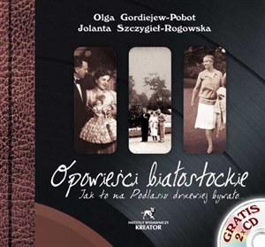Bild von Opowieści białostockie + 2 CD Jak to na Podlasiu drzewiej bywało...