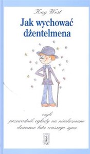Obrazek Jak wychować dżentemena, czyli przewodnik ogłady na nieokrzesane dziecinne lata waszego syna