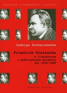 Bild von Friedrich Nietzsche w literaturze i publicystyce polskiej lat 1939-1989