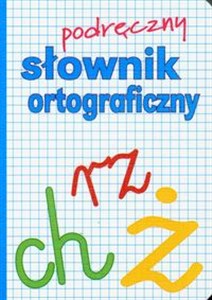 Obrazek Podręczny słownik ortograficzny Z zasadami pisowni oraz interpunkcji