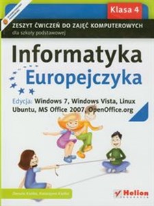 Obrazek Informatyka Europejczyka 4 Zeszyt ćwiczeń do zajęć komputerowych Edycja: Windows 7, Windows Vista, Linux Ubuntu, MS Office 2007, OpenOffice.org Szkoła podstawowa