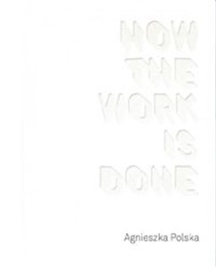 Obrazek Agnieszka Polska How the Work is Done / CSW Ujazdowski