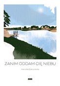 Zobacz : Zanim odda... - Weronika Dobrzyniecka