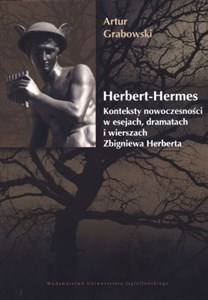Obrazek Herbert Hermes Konteksty nowoczesności w esejach, dramatach i wierszach Zbigniewa Herberta.