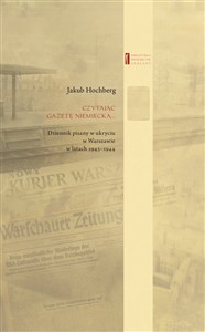 Obrazek Czytając gazetę niemiecką … Dziennik pisany w ukryciu w Warszawie w latach 1943–1944