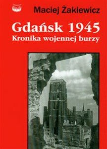 Obrazek Gdańsk 1945 Kronika wojennej burzy