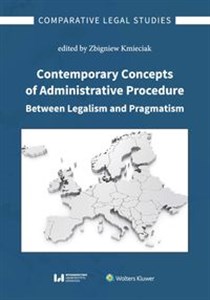 Obrazek Contemporary Concepts of Administrative Procedure Between Legalism and Pragmatism