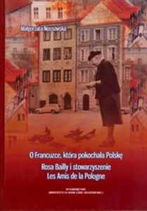 Bild von O Francuzce, która pokochała Polskę Rosa Bailly i stowarzyszenie Les Amis de la Pologne