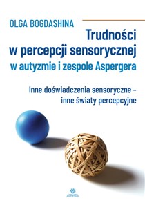 Bild von Trudności w percepcji sensorycznej w autyzmie i zespole Aspergera Inne doświadczenia sensoryczne - inne światy percepcyjne