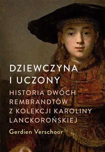 Obrazek Dziewczyna i uczony Historia dwóch Rembrandtów z kolekcji Karoliny Lanckorońskiej
