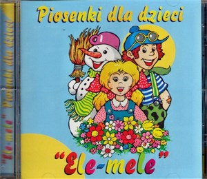 Obrazek Piosenki dla dzieci 'Ele-mele' CD