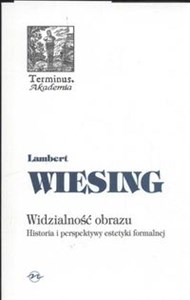 Obrazek Widzialność obrazu Historia i perspektywy estetyki formalnej