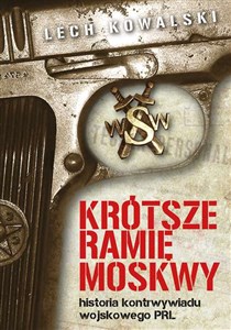 Obrazek Krótsze ramię Moskwy Historia kontrwywiadu wojskowego PRL