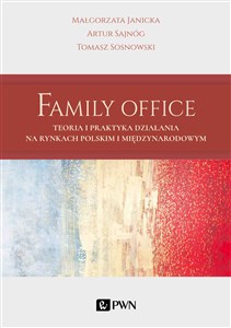 Bild von Family Office Teoria i praktyka działania na rynkach polskim i międzynarodowym
