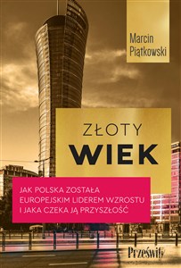 Obrazek Złoty wiek Jak Polska została europejskim liderem wzrostu i jaka czeka ją przyszłość