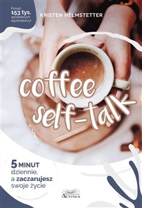 Obrazek Coffee Seff-Talk. 5 minut dziennie, a zaczarujesz swoje życie