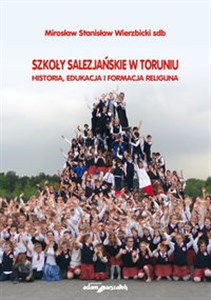 Obrazek Szkoły salezjańskie w Toruniu Historia, edukacja i formacja religijna