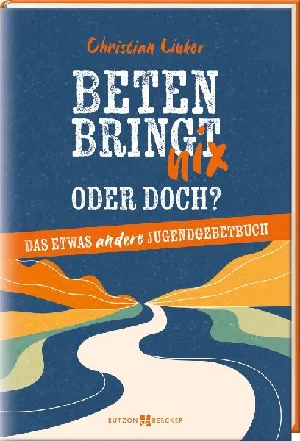 Bild von LINKER, C: BETEN BRINGT NIX - ODER DOCH?