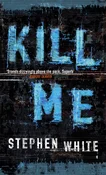 Zobacz : Kill Me - Stephen White