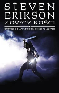 Obrazek Łowcy kości Opowieści z Malazańskiej Księgi Poległych Tom.6