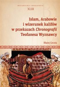 Obrazek Islam, Arabowie i wizerunek kalifów w przekazach Chronografii Teofanesa Wyznawcy