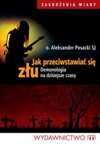 Obrazek Jak przeciwstawiać się złu Demonologia na dzisiejsze czasy